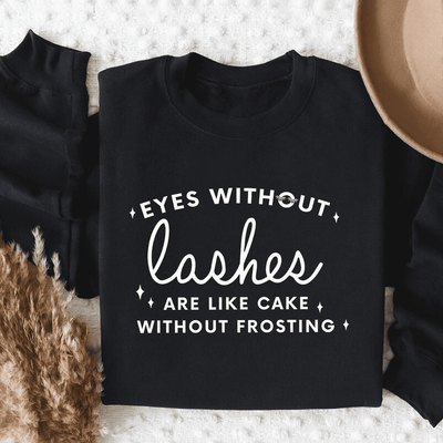 Eyes Without Lashes Are Like Cake Without Frosting Sweatshirt - Eyesy Lash